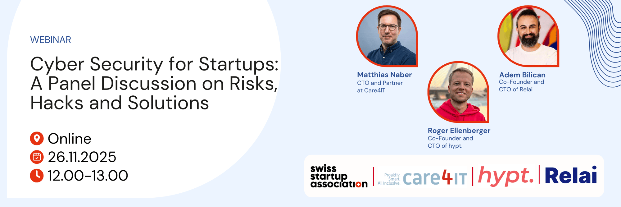 Webinar: Cyber Security for Startups: A Panel Discussion on Risks, Hacks and Solutions Webinar: Cyber Security for Startups: A Panel Discussion on Risks, Hacks and Solutions